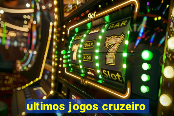 ultimos jogos cruzeiro